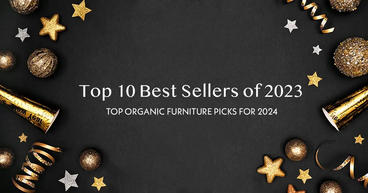 Top 10 Best Sellers of 2023: Top Organic Furniture Picks for 2024