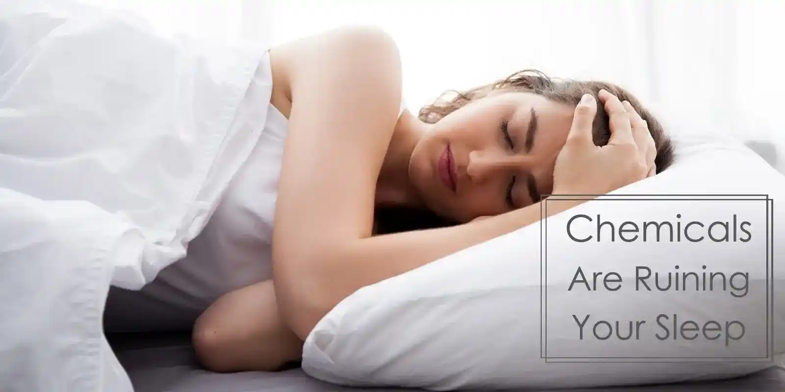 Why Chemicals Are Ruining Your Sleep?