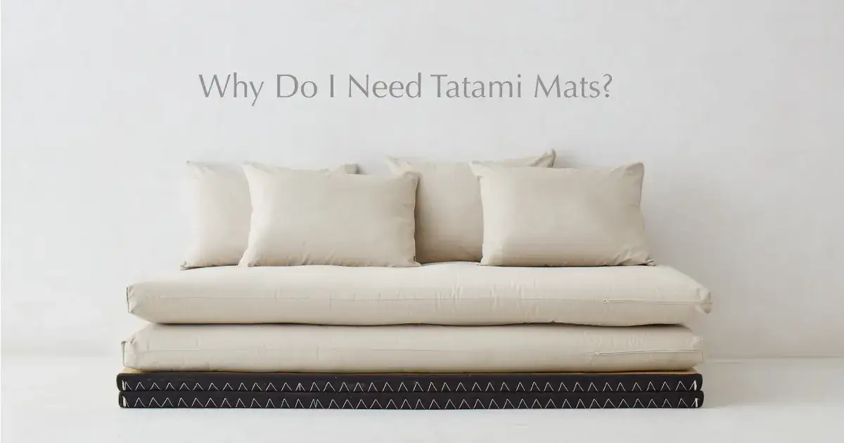 Why Do I Need Tatami Mats?