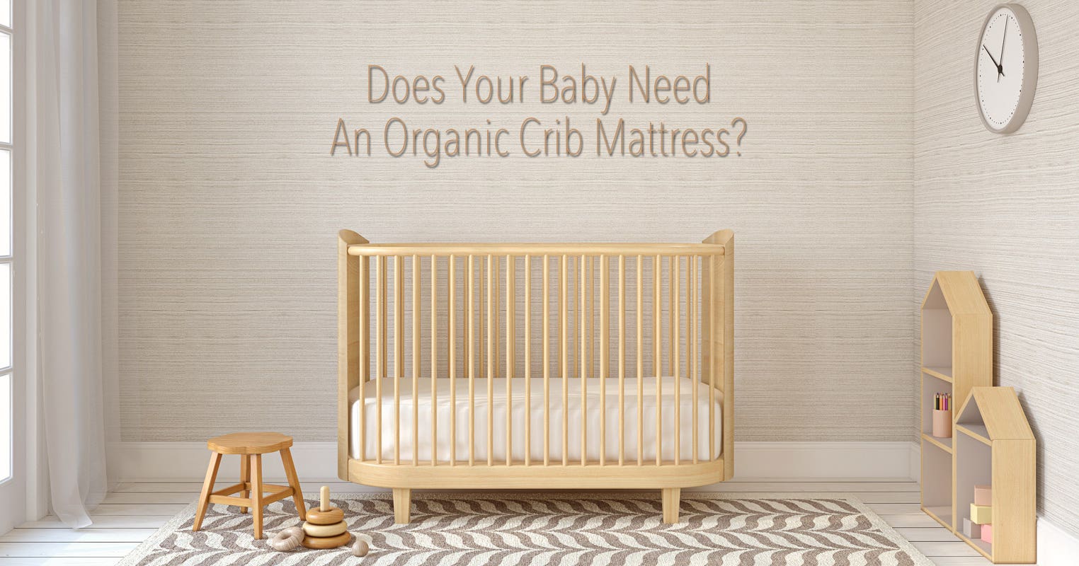 Does My Baby Need An Organic Crib Mattress?